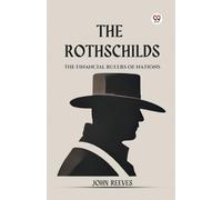 The Rothschilds The Financial Rulers Of Nations