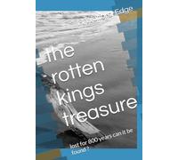 the rotton kings treasure: lost for 800 years can it be found (the Hendricks story's)