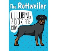 The Rottweiler Coloring Book for Kids: A Easy and Cute Rottweiler Coloring Pages, Gift for Dog lovers ( Boys and Girls )