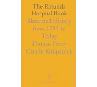 The Rotunda Hospital Book: Illustrated History from 1745 to Today