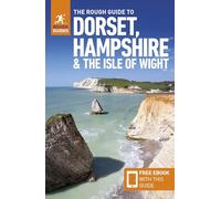 The Rough Guide to Dorset, Hampshire & the Isle of Wight: Travel Guide with eBook: Travel Guide With Free Ebook (Rough Guides Main Series)