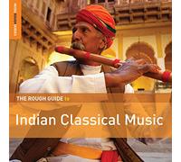 The Rough Guide To - Indian Classical Music