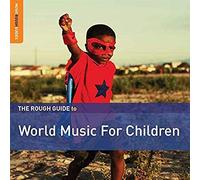 The Rough Guide To - World Music For Children