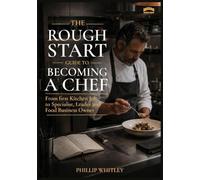 The Rough Start Guide To Becoming A Chef