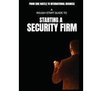 The Rough Start Guide to Starting an Enforcement Agency: From Parking Tickets to Billionaires: A Practical Guide for Global Debt Recovery Firms (A ... : Side Hustle To International Business)