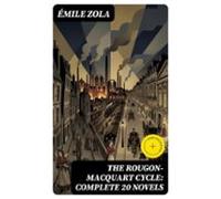 The Rougon-macquart Cycle: Complete 20 Novels (ebook)