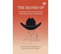 The Round-Up A Romance Of Arizona Novelized From Edmund Day's Melodrama