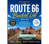The Route 66 Bucket List Guide: 100 Experiences, Hidden Detours, and Diners Across the Mother Road (Centennial Edition)