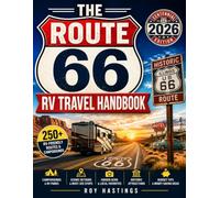 The Route 66 RV Travel Handbook: The Complete Mile-by-Mile Road Trip Planner | 250+ RV-Friendly Routes, Campgrounds, Hidden Gems, Historic Attractions, Scenic Detours, and Budget Tips