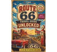 The ROUTE 66 Travel Guide Unlocked: Mile-by-Mile Itineraries, Hidden Roadside Wonders & Essential Budget Tips to Drive the Mother Road Stress-Free