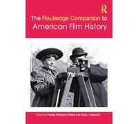 The Routledge Companion to American Film History (Routledge Media and Cultural Studies Companions)