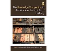 The Routledge Companion to American Journalism History (Routledge Journalism Companions)