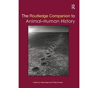 The Routledge Companion to Animal-Human History (Routledge Companions)