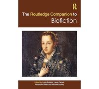 The Routledge Companion to Biofiction (Routledge Literature Companions)