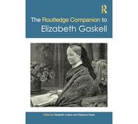 The Routledge Companion to Elizabeth Gaskell (Routledge Literature Companions)