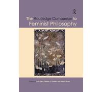 The Routledge Companion to Feminist Philosophy (Routledge Philosophy Companions)