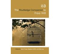 The Routledge Companion to Free Will (Routledge Philosophy Companions)