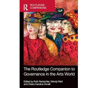 The Routledge Companion to Governance in the Arts World (Routledge Companions in Business, Management and Marketing)