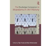 The Routledge Companion to Marxisms in Art History