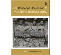 The Routledge Companion to Medieval Iconography (Routledge Art History and Visual Studies Companions)