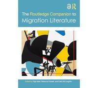 The Routledge Companion to Migration Literature (Routledge Literature Companions)