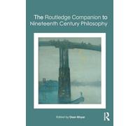 The Routledge Companion to Nineteenth Century Philosophy (Routledge Philosophy Companions)
