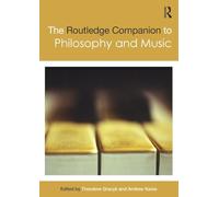 The Routledge Companion to Philosophy and Music (Routledge Philosophy Companions)