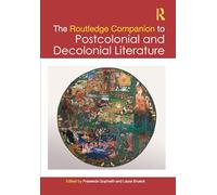 The Routledge Companion to Postcolonial and Decolonial Literature (Routledge Literature Companions)