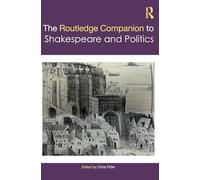 The Routledge Companion to Shakespeare and Politics (Routledge Literature Companions)