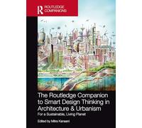 The Routledge Companion to Smart Design Thinking in Architecture & Urbanism for a Sustainable, Living Planet