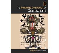 The Routledge Companion to Surrealism (Routledge Art History and Visual Studies Companions)