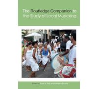The Routledge Companion to the Study of Local Musicking (Routledge Music Companions)