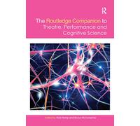 The Routledge Companion to Theatre, Performance and Cognitive Science (Routledge Companions)