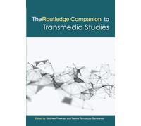 The Routledge Companion to Transmedia Studies (Routledge Media and Cultural Studies Companions)