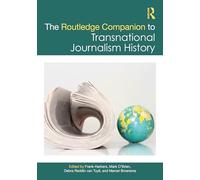 The Routledge Companion to Transnational Journalism History (Routledge Journalism Companions)