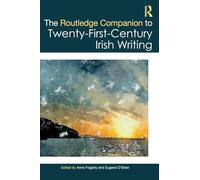 The Routledge Companion to Twenty-First-Century Irish Writing (Routledge Literature Companions)