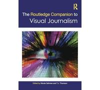 The Routledge Companion to Visual Journalism (Routledge Journalism Companions)