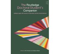 The Routledge Doctoral Student's Companion: Getting to Grips with Research in Education and the Social Sciences (Companions for PhD and DPhil Research)
