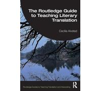 The Routledge Guide to Teaching Literary Translation (Routledge Guides to Teaching Translation and Interpreting)