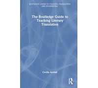 The Routledge Guide to Teaching Literary Translation (Routledge Guides to Teaching Translation and Interpreting)