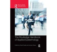 The Routledge Handbook of Applied Epistemology (Routledge Handbooks in Philosophy)
