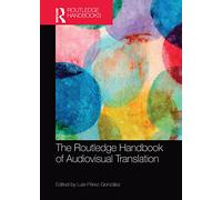 The Routledge Handbook of Audiovisual Translation (Routledge Handbooks in Translation and Interpreting Studies)