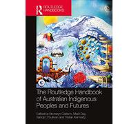The Routledge Handbook of Australian Indigenous Peoples and Futures (Routledge Anthropology Handbooks)