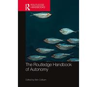 The Routledge Handbook of Autonomy (Routledge Handbooks in Philosophy)