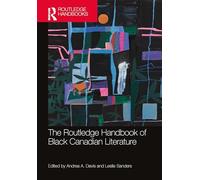 The Routledge Handbook of Black Canadian Literature (Routledge Literature Handbooks)