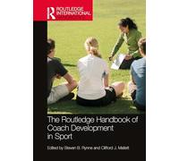 The Routledge Handbook of Coach Development in Sport (Routledge International Handbooks)