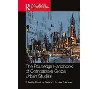 The Routledge Handbook of Comparative Global Urban Studies (Routledge International Handbooks)