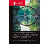 The Routledge Handbook of Corpora and English Language Teaching and Learning (Routledge Handbooks in Applied Linguistics)