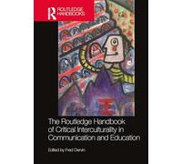 The Routledge Handbook of Critical Interculturality in Communication and Education (New Perspectives on Teaching Interculturality)