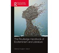 The Routledge Handbook of Ecofeminism and Literature (Routledge Literature Handbooks)